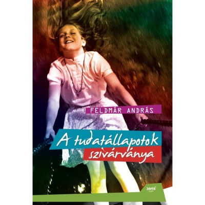 A tudat&amp;aacute;llapotok sziv&amp;aacute;rv&amp;aacute;nya - Feldm&amp;aacute;r Andr&amp;aacute;s foto