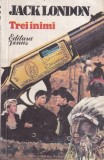 Jack London - Trei Inimi, Roman captivant despre aventura, curaj, pasiune, suspans si emotii puternice, Limba Romana, Coperti Brosate