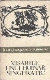 Visarile unui hoinar singuratic - Jean Jacques Rousseau