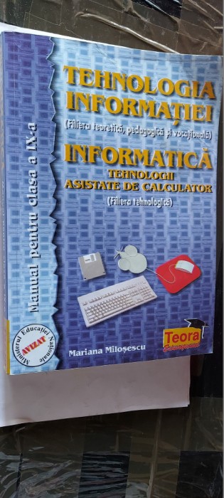 TEHNOLOGIA INFORMATIEI INFORMATICA TEHNOLOGII ASISTATE CLASA A IX A MILOSESCU