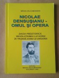Mircea V&acirc;lcu-Mehedinți - Nicolae Densușianu: omul și opera. Dacia preistorică. Revoluțiunea lui Horia... (2009)
