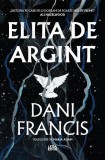 Elita de Argint (Vol. 1) - Paperback brosat - Dani Francis - Leda