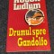 ROBERT LUDLUM: DRUMUL SPRE GANDOLFO