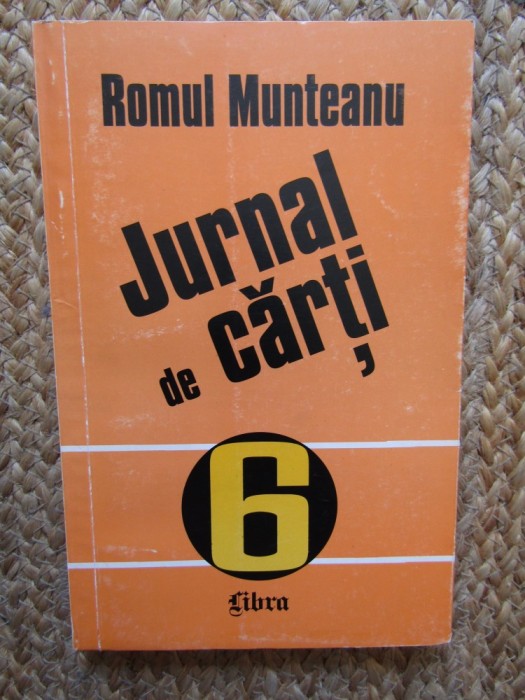 Romul Munteanu - Jurnal de carti volumul 6