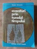 Aventuri prin tunelul timpului- Simion Saveanu