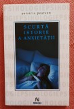 Scurta istorie a anxietatii. Editura Nemira, 2011 - Patricia Pearson