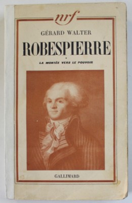 ROBESPIERRE par GERALD WALTER , LA MONTEE VERS LE POUVOIR , 1936, COTOR REFACUT * foto