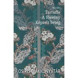 Tartuffe &ndash; A f&ouml;sv&eacute;ny &ndash; K&eacute;pzelt beteg - Moliere