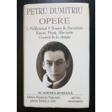 Petru Dumitriu - Opere I Publicistică. Dosare de Securitate (Academia Rom&acirc;nă)