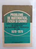 Probleme de matematica fizica si chimie date la concursurile de admitere in inv sup in 1978-1979