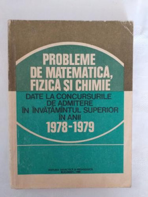 Probleme de matematica fizica si chimie date la concursurile de admitere in inv sup in 1978-1979 foto