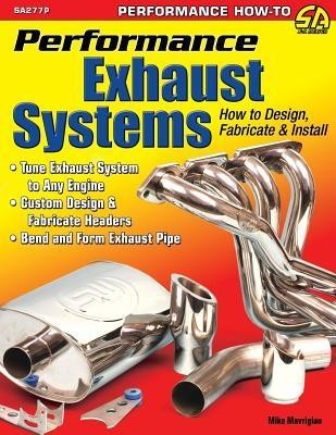 Performance Exhaust Systems: How to Design, Fabricate, and Install foto