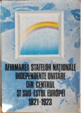 Afirmarea statelor nationale independente unitare din centrul si sud-estul Europei &ndash; Viorica Moisuc, Ion Calafeteanu (coord.)