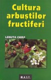 Cultura arbustilor fructiferi - Lenuta Chira, Editura MAST