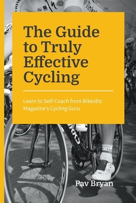 The Guide to Truly Effective Cycling: Learn to Self-Coach from BikesEtc Magazine&amp;#039;s Cycling Guru foto