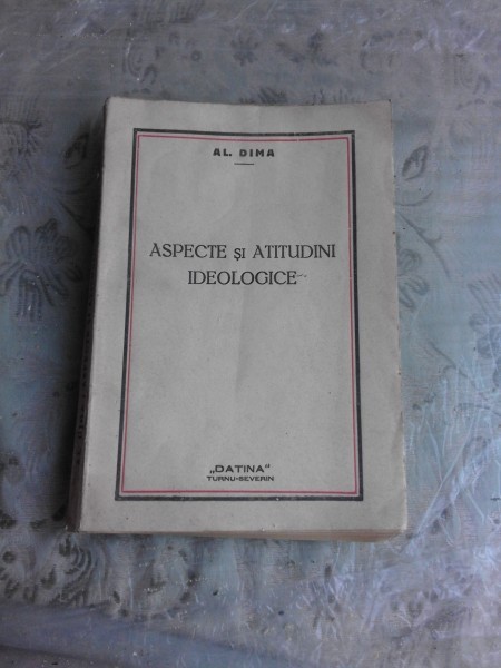 ASPECTE SI ATITUDINI IDEOLOGICE - AL. DIMA