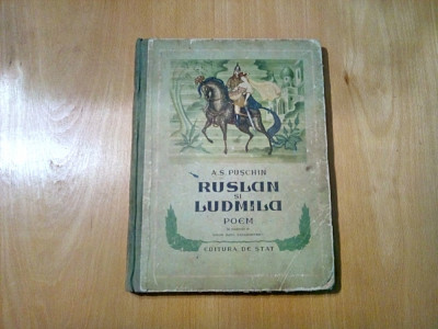 RUSLAN SI LUDMILA - A.S. Puschin - M. R. Paraschivescu (traducere) - 1951, 106p foto