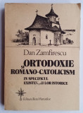 Ortodoxie si Romano-Catolicism &icirc;n contextul existentei lor istorice -Zamfirescu