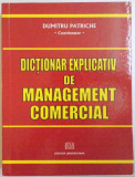 DICTIONAR EXPLICATIV DE MANAGEMENT COMERCIAL de DUMITRU PATRICHE , 2008