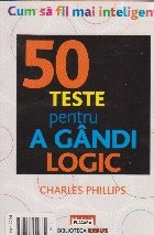 Cum sa fii mai inteligent - 50 teste pentru a gandi logic foto