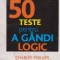 Cum sa fii mai inteligent - 50 teste pentru a gandi logic