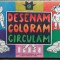 Desenam, coloram, circulam - Elena Dragos// 1975, ilustratii Burschi