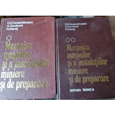 I. N. Constantinescu, A. Darabont, N. Meret - Mecanica Masinilor si a Instalatiilor Miniere si de Preparare Vol I si II