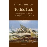 Torl&oacute;d&aacute;sok - Tanulm&aacute;nyok a 19. sz&aacute;zad m&aacute;sodik fel&eacute;nek pr&oacute;zaepik&aacute;j&aacute;r&oacute;l - Szil&aacute;gyi M&aacute;rton