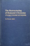 The restructuring of Romania&rdquo;s Economy