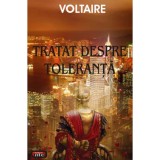 TRATAT DESPRE TOLERANTA &ndash; VOLTAIRE