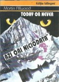 Azi ori niciodata - Today or never (editie bilingva) - Martin Allwood