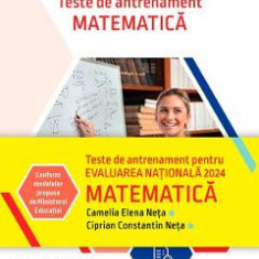 Evaluare Nationala 2024. Matematica. Teste de antrenament - Camelia Elena Neta, Ciprian Constantin Neta