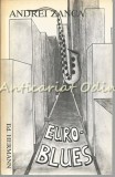 Euroblues - Andrei Zanca - Roman cu Autograf si Dedicatie, Editura Hermann, 1995, Sibiu