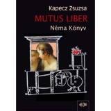 Mutus liber - N&eacute;ma k&ouml;nyv - Kapecz Zsuzsa