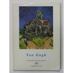 VAN GOGH , AUVERS - SUR - OISE par FRANCOIS MATHEY , 1956