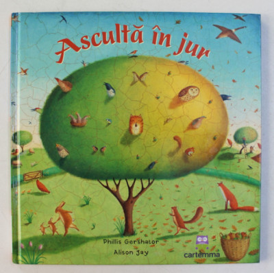 ASCULTA IN JUR , scrisa de PHILLIS GERSHATOR , ilustrata de ALISON JAY , 2017 foto