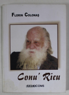 CONU &amp;#039; RICU de FLORIN COLONAS , 2014 , EXEMPLAR SEMNAT * foto