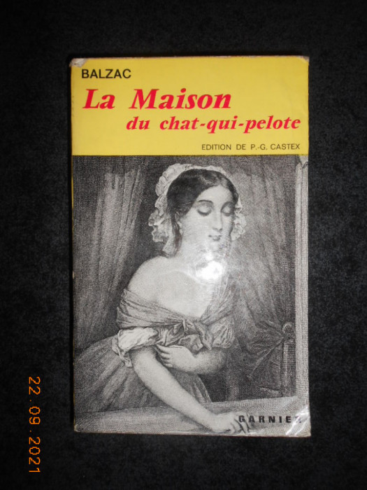 BALZAC - LA MAISON DU CHAT-QUI-PELOTE + 2 ROMANE (1963, Editions Garnier Freres)