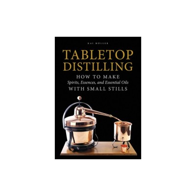Tabletop Distilling: How to Make Spirits, Essences, and Essential Oils with Small Stills foto