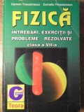 FIZICA. INTREBARI, EXERCITII SI PROBLEME REZOLVATE, CLASA A VII-A-CARMEN THEODORESCU, CORNELIU THEODORESCU-277112