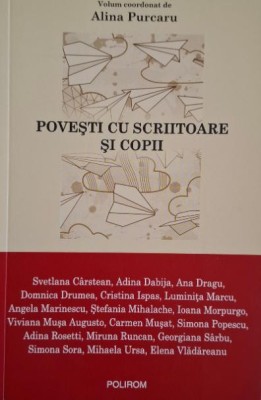 Povesti cu scriitoare si copii &amp;ndash; Alina Purcaru (coordonator) foto