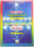 MANUALUL VINDECATORULUI BIOTERAPEUT, RITUALURI DE VINDECARE de CHRISTIAN si MIRIAM DIKOL, 2005