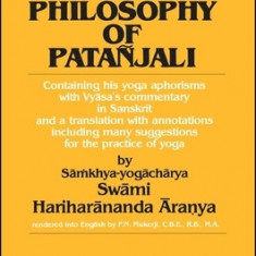 Yoga Phil of Patanjali: Containing His Yoga Aphorisms with Vyasa's Commentary in Sanskrit and a Translation with Annotations