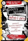 Poetry Speaks Who I Am: Poems of Discovery, Inspiration, Independence, and Everything Else... [With CD (Audio)]