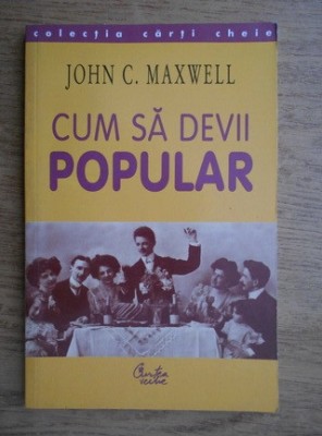 John C. Maxwell - Cum sa devii popular foto