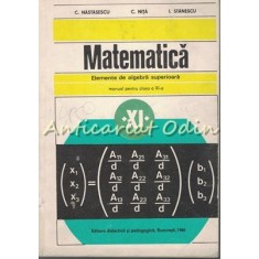 Matematica. Elemente De Algebra Superioara - C. Nastasescu