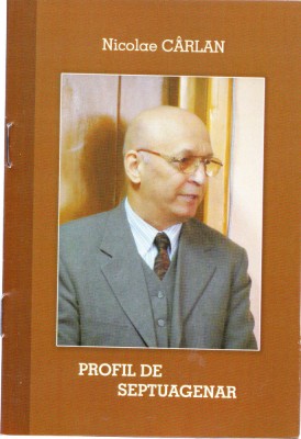 AMS @ - NICOLAE CARLAN - PROFIL DE SEPTUAGENAR (CU AUTOGRAF) foto
