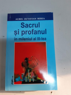 SACRUL SI PROFANUL IN MILENIUL AL III-LEA - AUREL OCTAVIAN BEREA - dedicatie foto