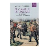 Pe campul de onoare. O istorie a duelului la romani - Mihai Chiper