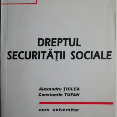 Dreptul securitatii sociale – Alexandru Ticlea, Constantin Tufan